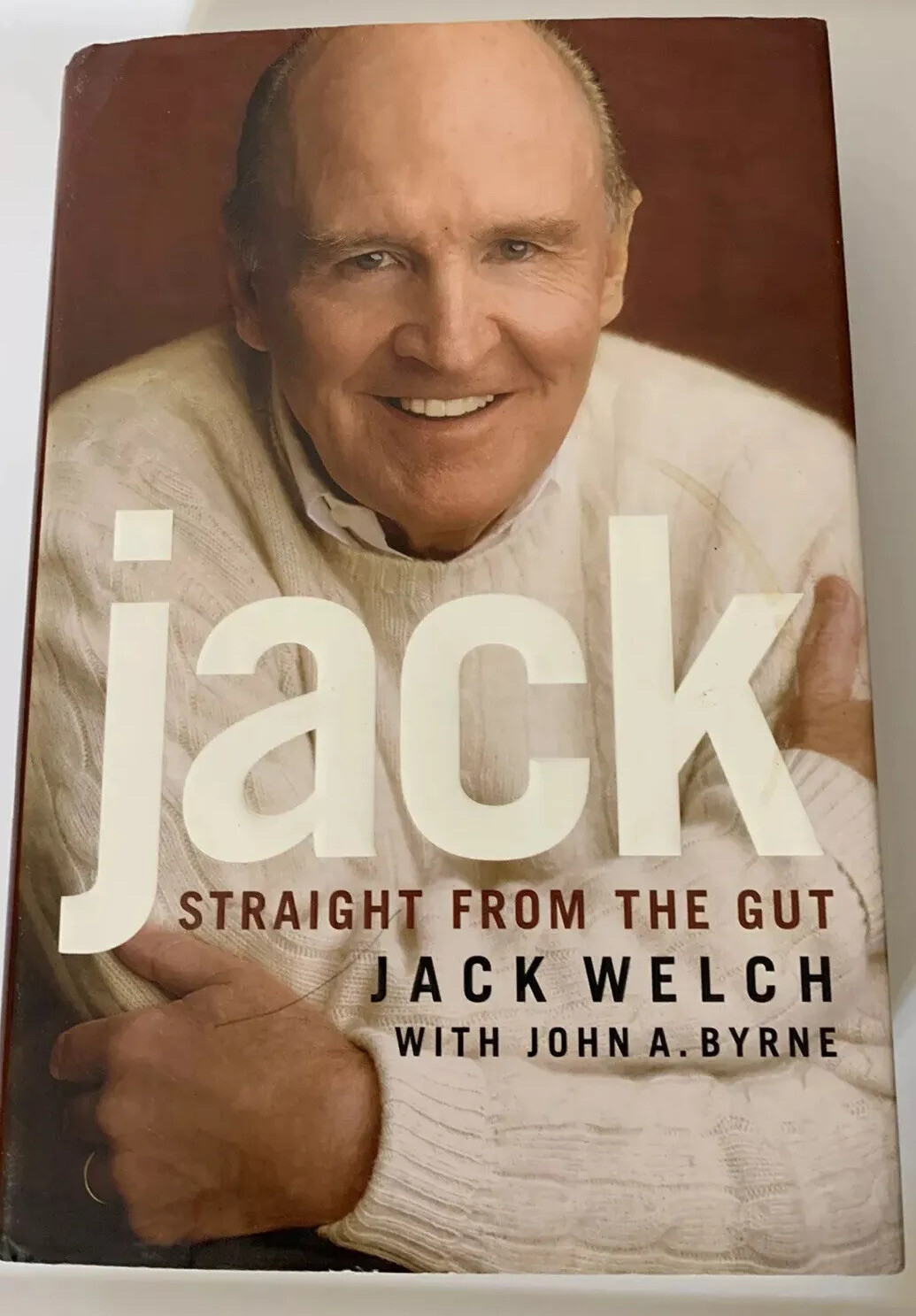 Jack Straight from the Gut by John A Byrne and Jack W Welch 2001 Hardcover