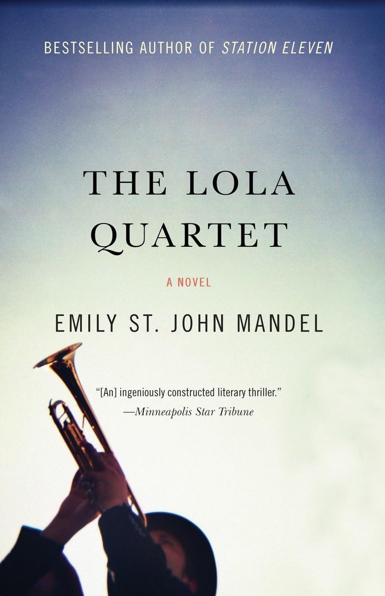 The Lola Quartet: A Novel – paperback Mandel, Emily St. John