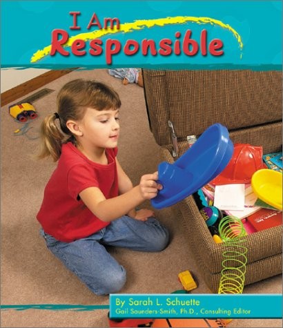 I Am Responsible (Pebble Books) – Schuette, Sarah L.|Saunders-Smith, Gail – …