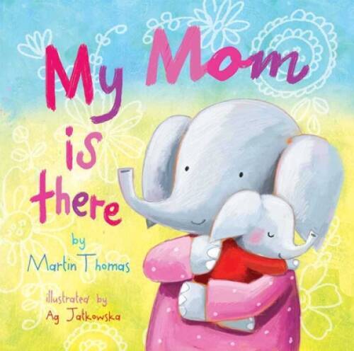 My Mom Is There – Board book By Thomas, Martin – VERY GOOD