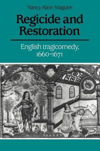 Regicide and Restoration: English Tragicomedy, 1660–1671