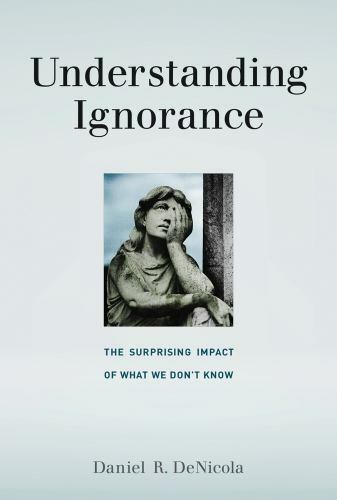 Understanding Ignorance : The Surprising Impact of What We Don’t Know, Paperb…