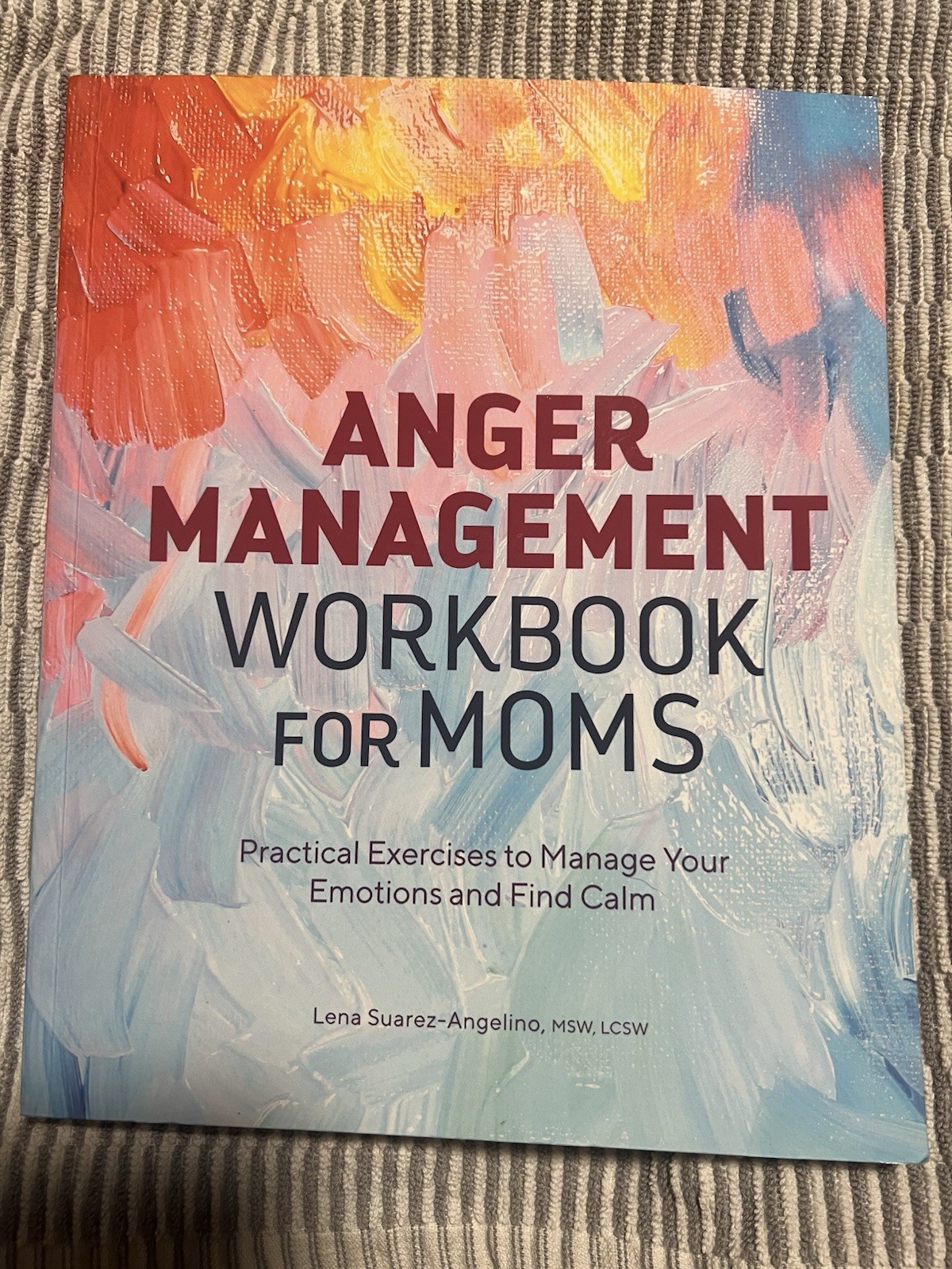 Anger Management Workbook for Moms: Practical Exercises to Manage Your Emotions