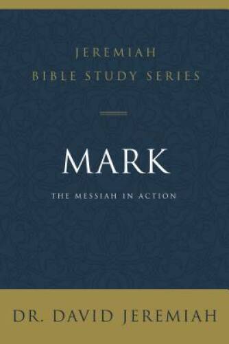 Mark: The Messiah in Action (Jeremiah Bible Study Series) – VERY GOOD