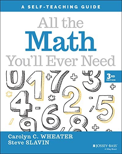 All the Math You’ll Ever Need: A Self-Teaching Guide (Wiley Self-Teaching Guide