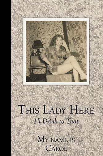 This Lady Here: I’ll Drink to That