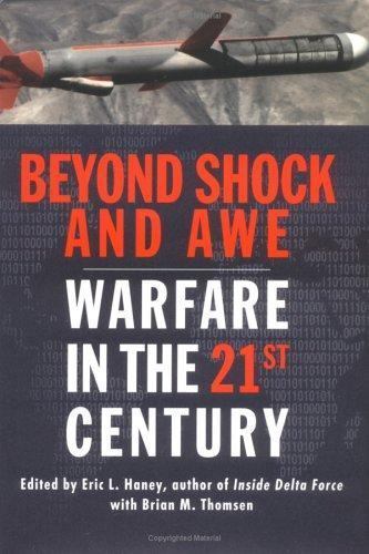 Beyond Shock and Awe: Warfare in the 21st Century, Haney, Eric L.,Thomsen, Brian