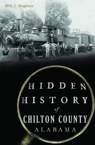 Hidden History of Chilton County, Alabama, Alabama, Paperback