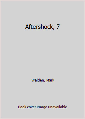 Aftershock, 7 by Walden, Mark