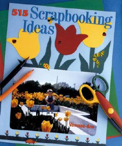 515 Scrapbooking Ideas – Paperback By Vanessa-Ann – GOOD