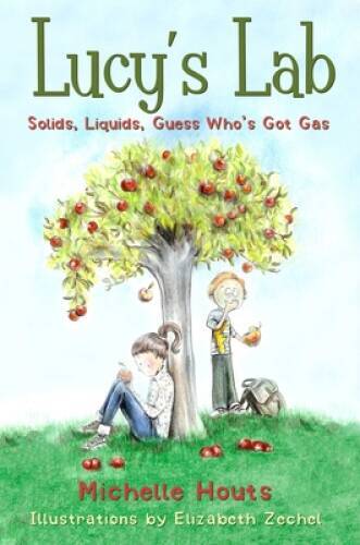 Solids, Liquids, Guess Who’s Got Gas?: Lucy’s Lab #2 – Paperback – GOOD
