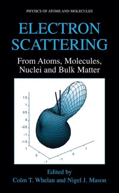 Whelan – Electron Scattering From Atoms Molecules Nuclei and Bulk – X555z