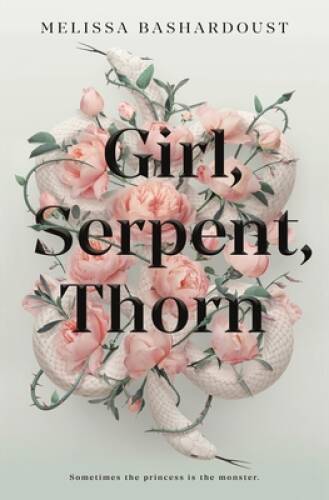 Girl, Serpent, Thorn – Hardcover By Bashardoust, Melissa – VERY GOOD