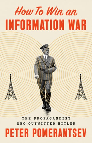 How to Win an Information War: The Propagandist Who Outwitted Hitler: Used