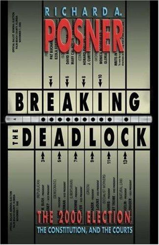 Breaking the Deadlock: The 2000 Election, the Constitution, and the Courts Posn