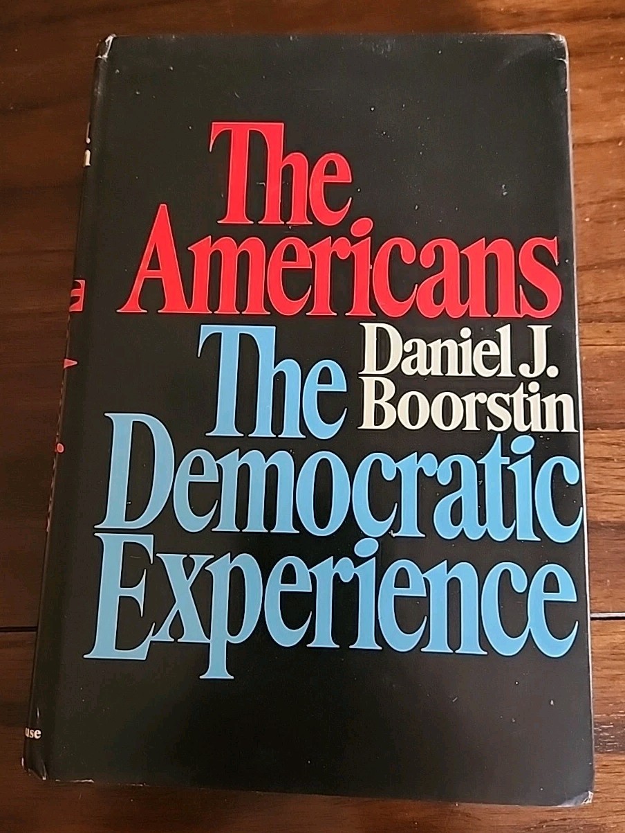 Daniel J. Boorstin THE AMERICANS : The Democratic Experience 1973 First Edition