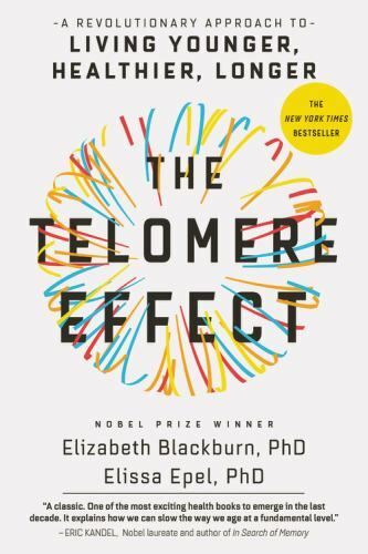 The Telomere Effect: A Revolutionary Approach to Living Younger, Healthier,…