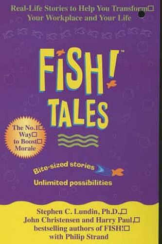 Fish Tales: Real Stories to Help Transform Your Workplace and Your Life – GOOD