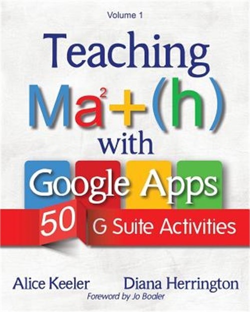 Teaching Math with Google Apps, Volume 1: 50 G Suite Activities (Paperback or So