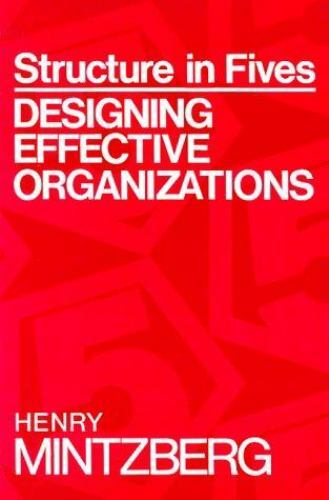 Structure in Fives: Designing Effective Organizations, Mintzberg, Henry, Good Bo