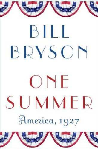 One Summer: America, 1927 – Hardcover By Bryson, Bill – GOOD