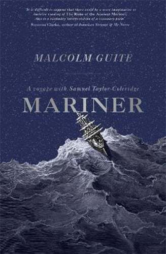 Mariner: A Voyage with Samuel Taylor Coleridge by Malcolm Guite: Used