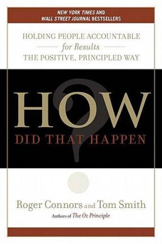 How Did That Happen?: Holding People Accountable for Results the Pos – VERY GOOD
