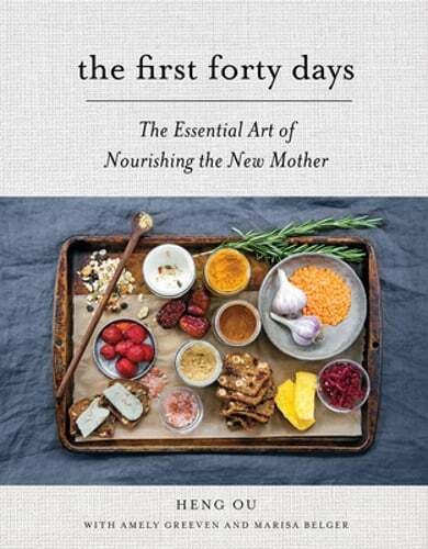 The First Forty Days: The Essential Art of Nourishing the New Mother by Heng Ou