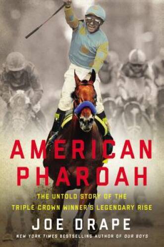 American Pharoah: The Untold Story of the Triple Crown Winner’s Le – VERY GOOD