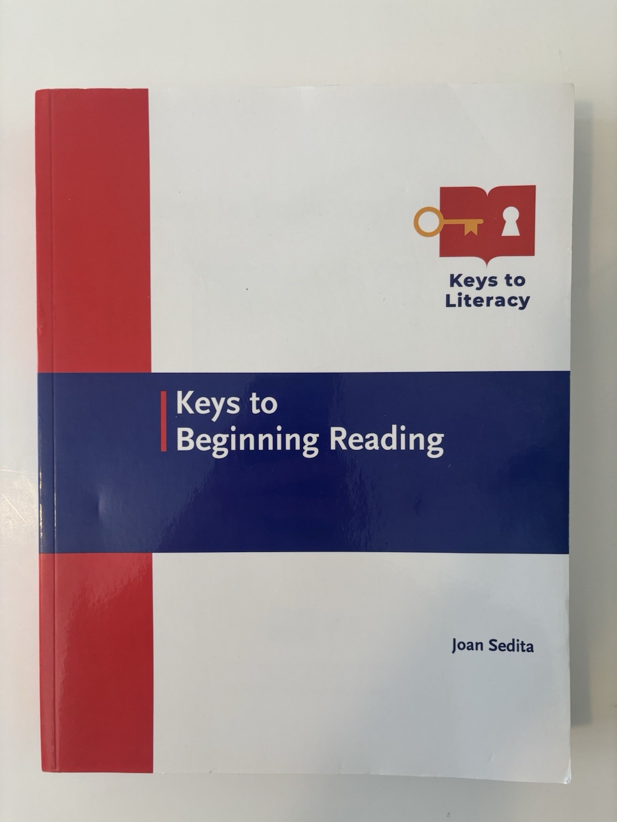 Keys to Beginning Reading. Keys To Literacy. By Joan Sedita