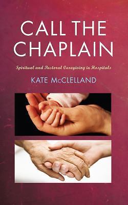 Call the Chaplain: Spiritual and pastoral c… 9781848256361 by McClelland, Kate