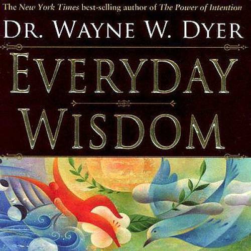 Everyday Wisdom – Paperback By Dyer, Dr Wayne W – GOOD