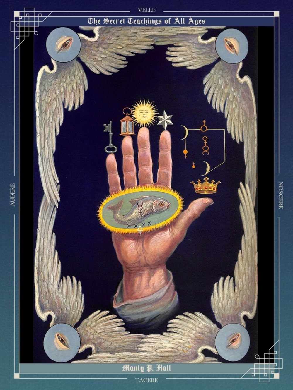 The Secret Teachings of All Ages: an Encyclopedic Outline of Masonic, Hermetic,