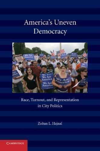 America’s Uneven Democracy: Race, Turnout, and Representation in City Politics