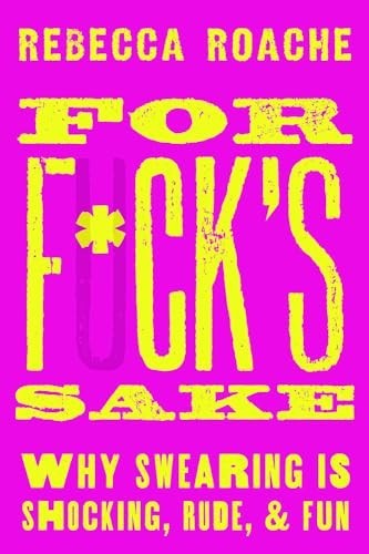 For Fcks Sake: Why Swearing – VERY GOOD