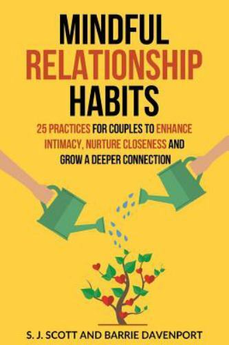 Mindful Relationship Habits: 25 Practices for Couples to Enhance Intimacy,…