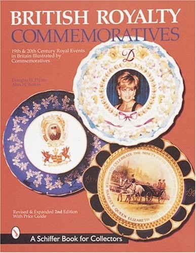 BRITISH ROYALTY COMMEMORATIVES (SCHIFFER BOOK FOR By Douglas H Flynn *Excellent*