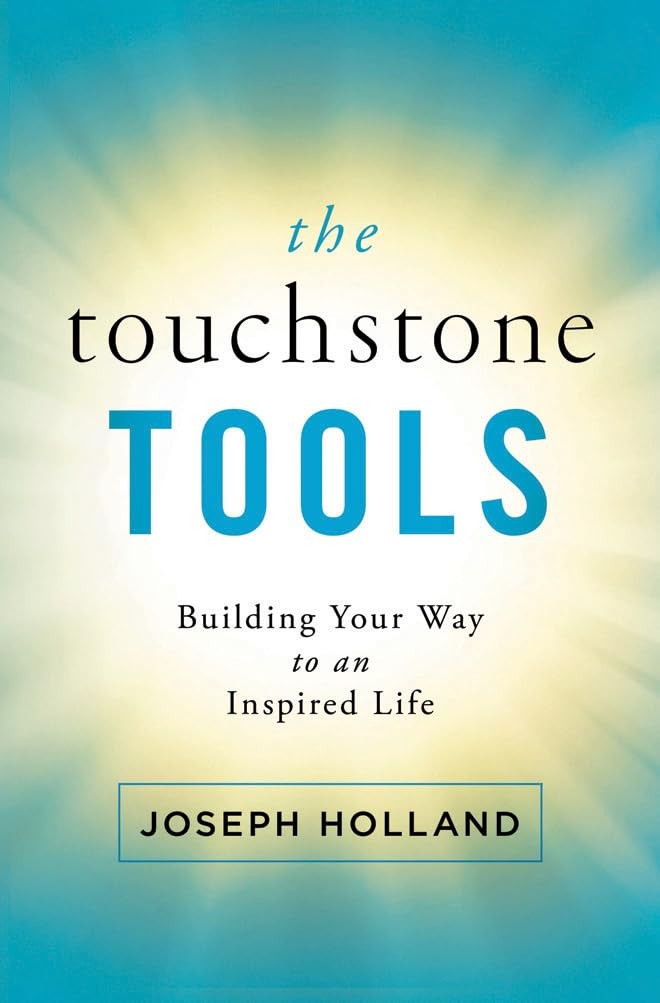 The Touchstone Tools: Building Your Way to an Inspired Life