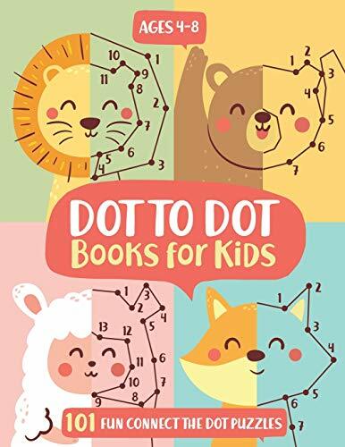 Dot To Dot Books For Kids Ages 4-8: 101 Fun Connect The Dots Books for Kids Age