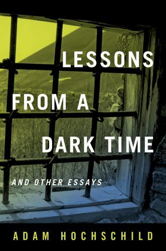 Lessons from a Dark Time and Other Essays – hardcover, 0520297245, Hochschild