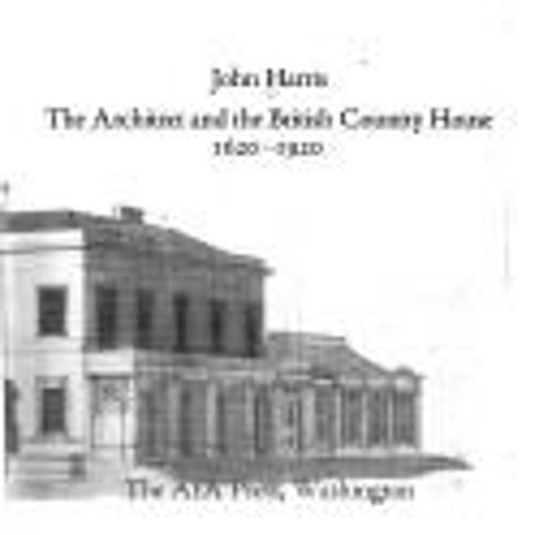The Architect and the British Country House : 1620 to 1920, AIA P