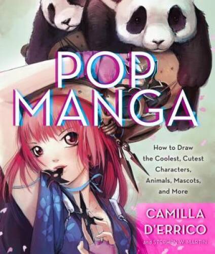 Pop Manga: How to Draw the Coolest, Cutest Characters, Animals, Mascots, – GOOD
