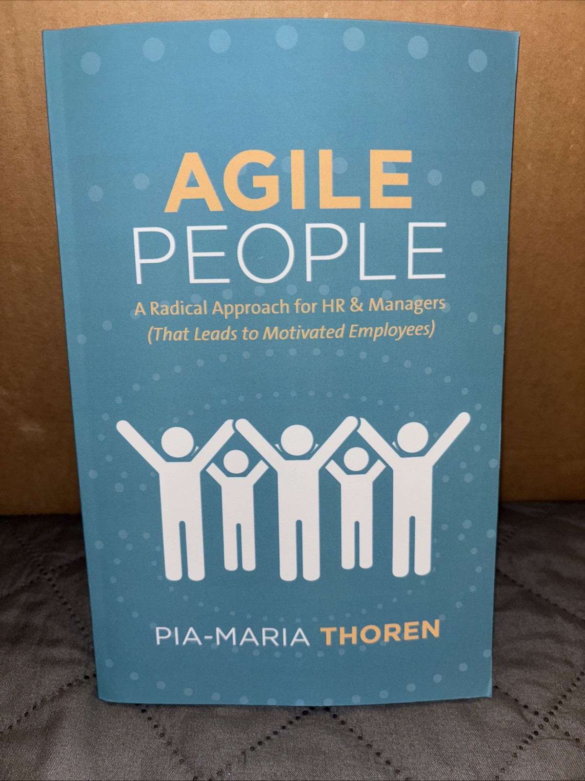 Agile People : A Radical Approach for HR & Managers (That Leads to Motivated…