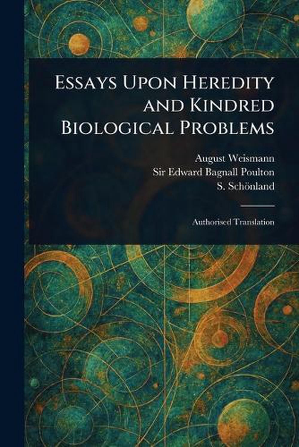 Essays Upon Heredity and Kindred Biological Problems by August Weismann Paperbac