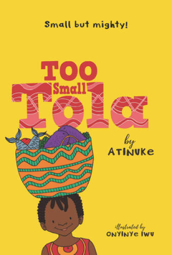 Too Small Tola – Paperback By Atinuke – GOOD