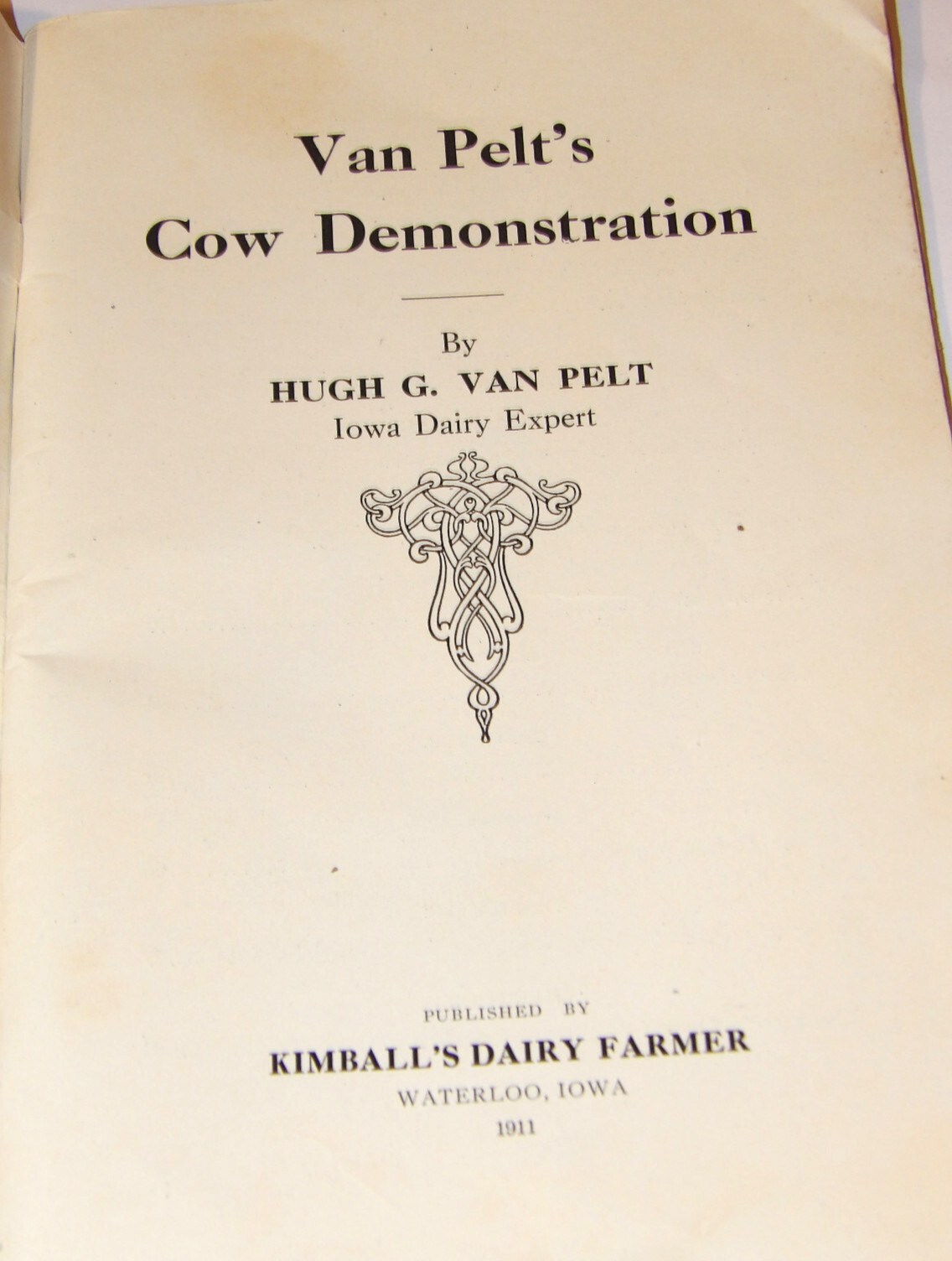 1911 VAN PELT’S COW DEMONSTRATION BOOK! 1st EDITION! ILLUSTRATED! 5 ESSENTIALS!