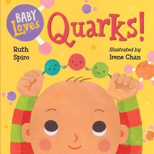 Baby Loves Quarks! (Baby Loves Science) – Board book By Spiro, Ruth – VERY GOOD