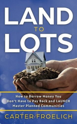 Land to Lots: How to Borrow Money you don’t have to Pay Back and LAUNCH Master P