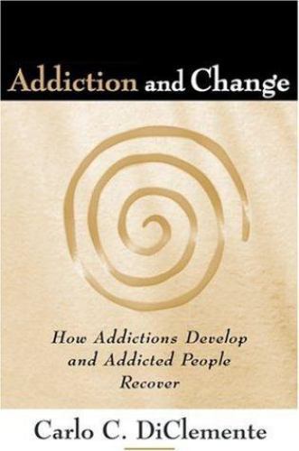 Addiction and Change: How Addictions Develop and Addicted People Recover