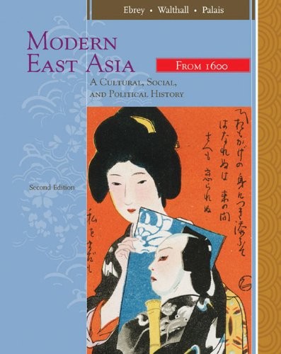 Modern East Asia: A Cultural, Social, and Political History, Vol. 2: From 16…